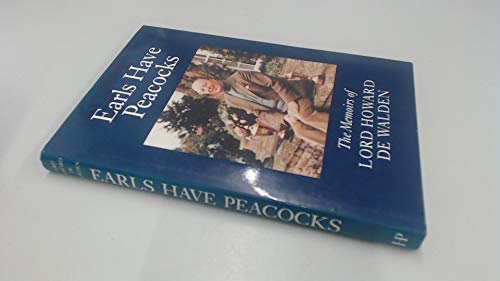 Beispielbild fr Earls Have Peacocks: The Memoirs of Lord Howard de Walden zum Verkauf von WorldofBooks