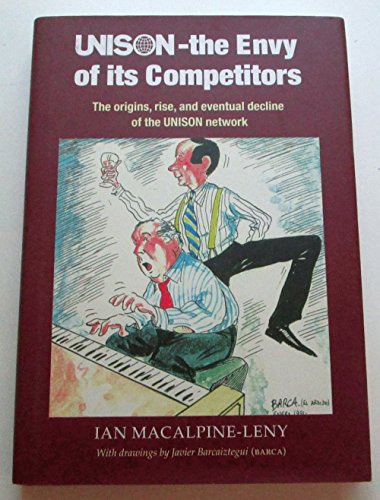 Beispielbild fr Unison - The Envy of Its Competitors : The Origins, Rise and Eventual Decline of the Unison Network zum Verkauf von Better World Books