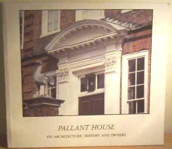 Stock image for Pallant House It's Architecture, History and Owners for sale by Castle Hill Books