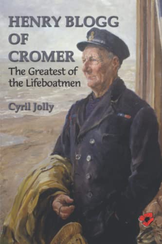 Stock image for Henry Blogg of Cromer: The Greatest of the Lifeboatmen for sale by WorldofBooks