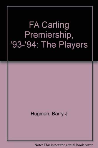 Stock image for CARLING PREMIERSHIP (PREMIER LEAGUE) - THE PLAYERS 1993-94, A COMPLETE GUIDE TO EVERY PLAYER for sale by Border Books