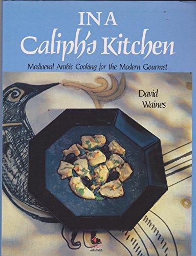 Beispielbild fr In a Caliph's Kitchen - Mediaeval Arabic Cooking for the Modern Gourmet zum Verkauf von WorldofBooks