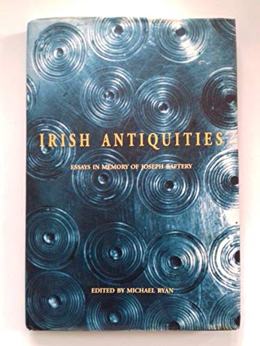 Stock image for Irish Antiquities Essays in Memory of Joseph Raftery for sale by Chequamegon Books