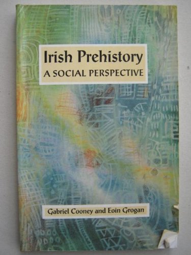 Beispielbild fr COONEY:IRISH PREHISTORY SOCIAL PERSPECT. zum Verkauf von Kennys Bookstore