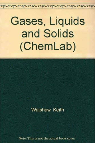 Beispielbild fr Gases, Liquids and Solids: v. 1 (ChemLab S.) [Hardcover] Walshaw, Keith zum Verkauf von Re-Read Ltd