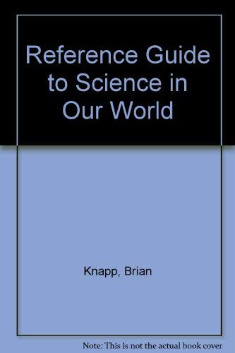 Imagen de archivo de Reference Guide to Science in Our World: Vol 30 (Science in Our World S.) a la venta por WorldofBooks