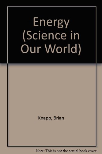 Energy (Science in Our World) (9781869860615) by Brian Knapp