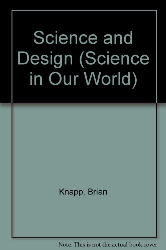 Science and Design (Science in Our World) (9781869860929) by Knapp, Brian J.