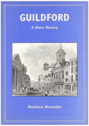 Imagen de archivo de Guildford: A Short History a la venta por Phatpocket Limited
