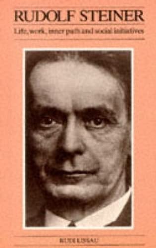 

Rudolf Steiner: His Life, Work, Inner Path and Social Initiatives (Social ecology series) 1st Edition by Lissau, Rudi (1987) Paperback