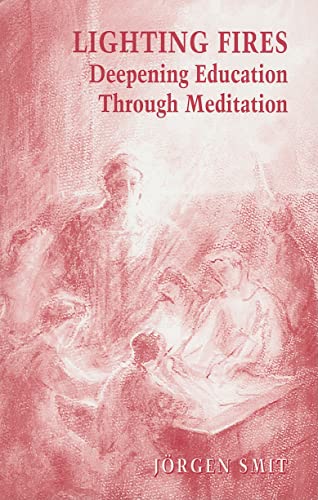 Stock image for Lighting Fires: Deepening Education Through Meditation for sale by Richard J Barbrick