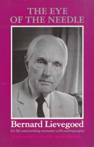 9781869890506: The eye of the needle: Bernard Lievegoed, his life and working encounter with anthroposophy : an interview with Jelle van der Meulen (Social ecology series)