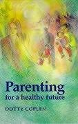 Beispielbild fr Parenting for a Healthy Future zum Verkauf von ThriftBooks-Dallas