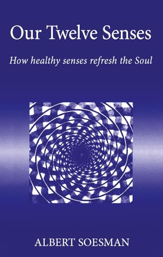 Stock image for Our Twelve Senses: How Healthy Senses Refresh the Soul (Social Ecology S.) for sale by Ergodebooks