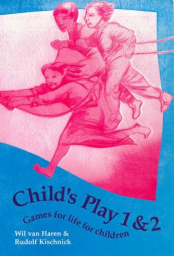 Child's Play: Games for Life for Children and Teenagers (9781869890773) by Haren, Wil Van; Kischnick, Rudolf