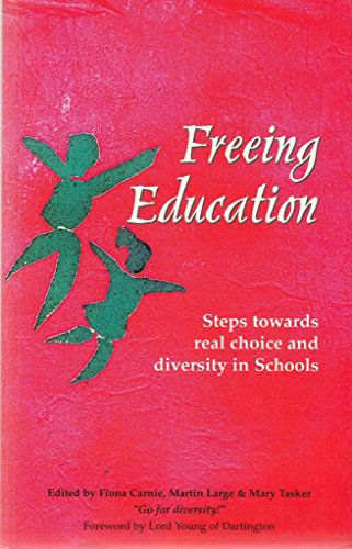 Stock image for Freeing Education: Steps Towards Real Choice and Diversity in Schools (Social Ecology Series) for sale by Ergodebooks