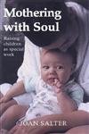 Stock image for Mothering With Soul: Raising Children As Special Work for sale by Front Cover Books