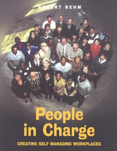 Stock image for People in Charge: Creating Self Managing Workplaces for sale by WorldofBooks