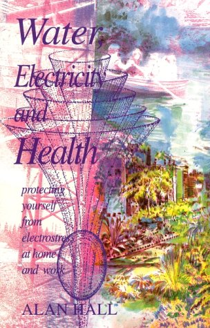 Beispielbild fr Water, Electricity and Health: Protecting Yourself from Electrostress at Home and Work (Lifeways: Health/Science S.) zum Verkauf von WorldofBooks