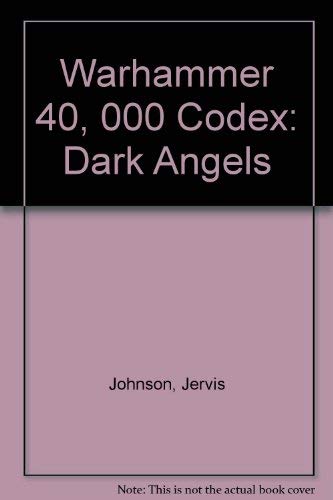 Warhammer 40, 000 Codex: Dark Angels (Warhammer 40, 000 Codex) (9781869893682) by Jervis Johnson