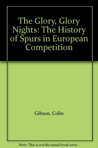 Beispielbild fr Glory, Glory Nights : Complete History of Spurs in European Competition zum Verkauf von Better World Books Ltd