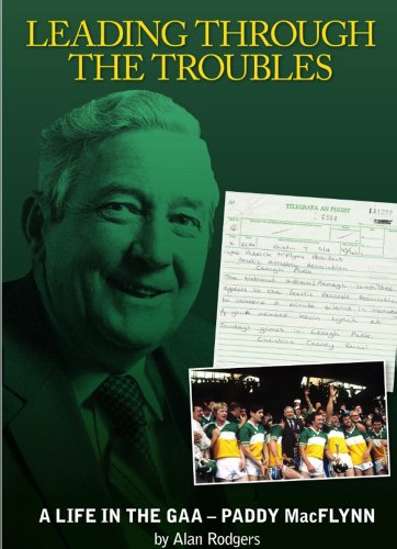 Beispielbild fr Leading Through The Troubles - A life in the GAA - Paddy MacFlynn zum Verkauf von Better World Books
