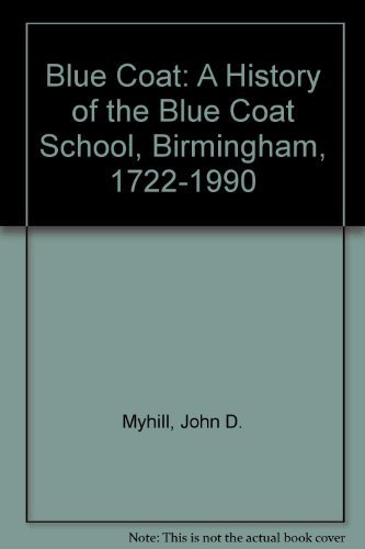 Beispielbild fr Blue Coat: A History of the Blue Coat School, Birmingham, 1722-1990 zum Verkauf von WorldofBooks