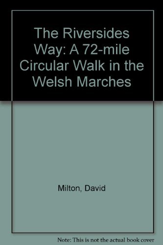The Riversides Way: a 72 Mile Circular Walk in the Welsh Marches (9781869922436) by David Milton