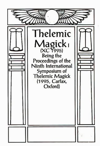 Stock image for THELEMIC MAGICK XC (1994) : Being the Proceedings of the Ninth International Symposium of Thelemic Magick for sale by OUTSIDER ENTERPRISES