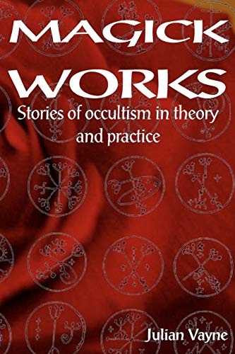 Stock image for Magick Works: Stories of occultism in theory and practice for sale by Invicta Books  P.B.F.A.