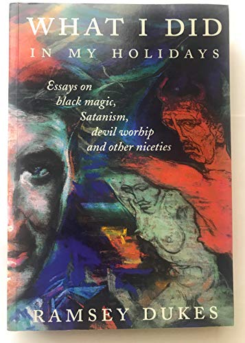 Stock image for What I Did in My Holidays: Essays on Black Magic, Satanism, Devil Worship and Other Niceties for sale by WorldofBooks