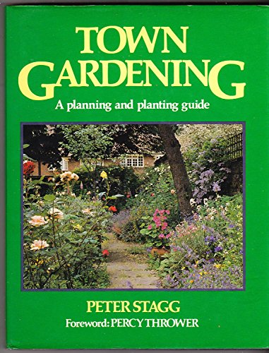 Beispielbild fr Town Gardening: A planning and planting guide zum Verkauf von WorldofBooks