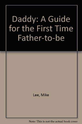 Daddy: A Guide for the First Time Father-to-be (9781869945053) by Mike Lee; Joe Randall