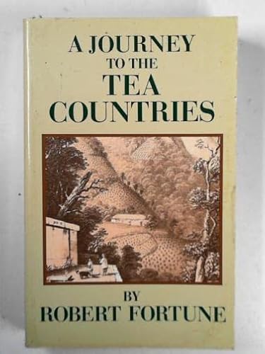 Journey to the Tea Countries of China and India - Fortune, Robert