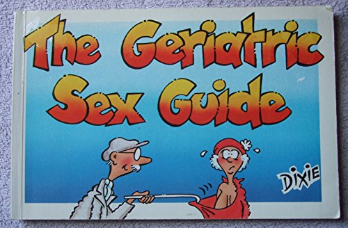 Beispielbild fr The Geriatric Sex Guide zum Verkauf von WorldofBooks