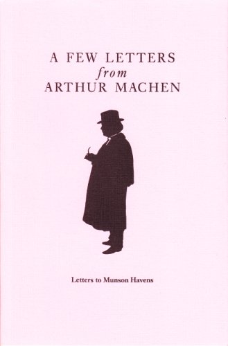 Beispielbild fr A few letters from Arthur Machen: Letters to Munson Havens zum Verkauf von Wonder Book