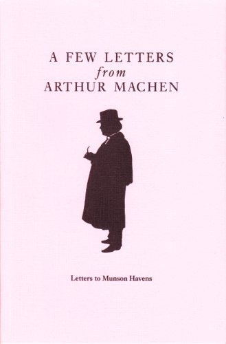 Stock image for A few letters from Arthur Machen: Letters to Munson Havens for sale by Wonder Book