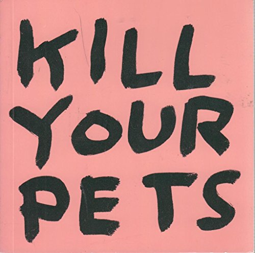 9781870003049: David Shrigley: Kill Your Pets