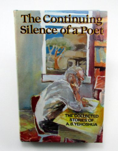 9781870015141: The Continuing Silence of a Poet: The Collected Short Stories of A.B.Yehoshua