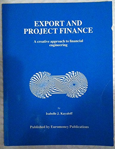 Beispielbild fr Export and Project Finance: A Creative Approach to Financial Engineering zum Verkauf von NEPO UG