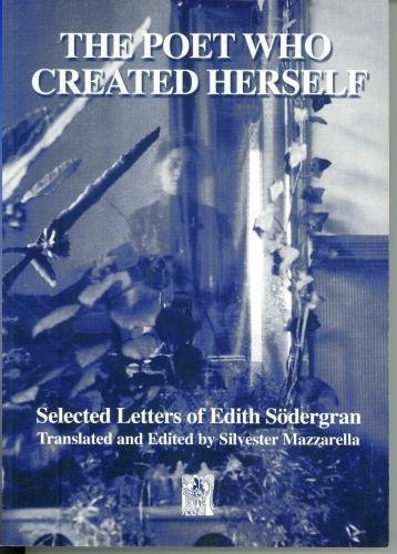 Stock image for The Poet Who Created Herself: The Selected Letters of Edith Sodergran (Series a (Norvik Press)) for sale by funyettabooks