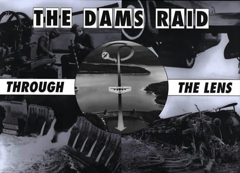 Imagen de archivo de The Dams Raid Through the Lens (Through the Lens) a la venta por ThriftBooks-Dallas