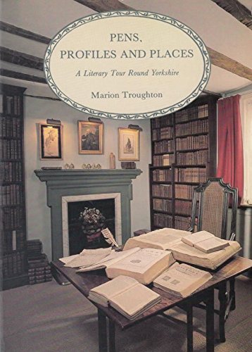 Stock image for Pens, Profiles and Places: Literary Tour Round Yorkshire for sale by Richard Sylvanus Williams (Est 1976)
