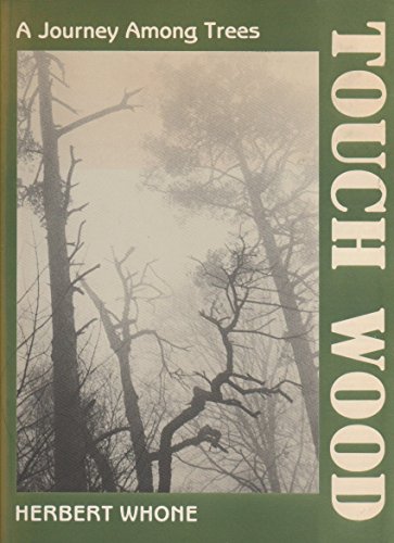 Touch Wood: A Journey Among Trees (9781870071505) by Whone, Herbert