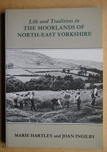 Beispielbild fr Life and Tradition in the Moorlands of North-East Yorkshire zum Verkauf von Westwood Books