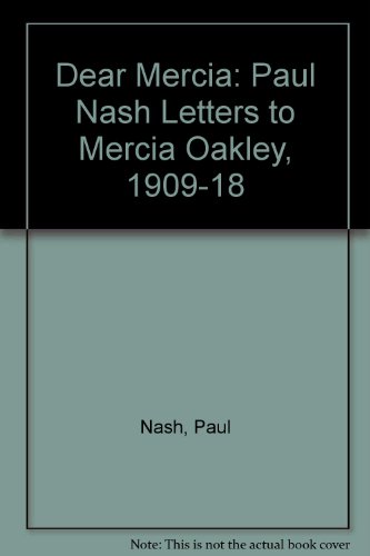 Beispielbild fr DEAR MERCIA: PAUL NASH LETTERS TO MERCIA OAKLEY (SIGNED). zum Verkauf von Any Amount of Books