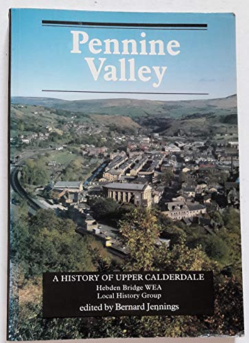 Imagen de archivo de Pennine Valley: History of Upper Calderdale a la venta por WorldofBooks