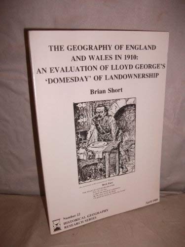 Beispielbild fr Historical Geography Research Series: The Geography of England and Wales in 1910: An Evaluation of Lloyd George's 'Domesday' of Landownership (Volume 22) zum Verkauf von Anybook.com