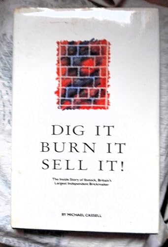 Stock image for Dig it, Burn it, Sell it!: Inside Story of Ibstock Johnsen for sale by WorldofBooks