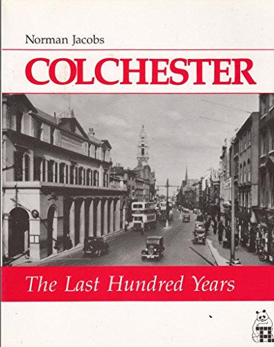 Beispielbild fr Colchester: the Last Hundred Years zum Verkauf von WorldofBooks